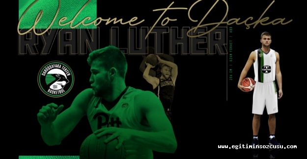 Daçka 206 cm boyundaki Ryan Luther'ı tranfer etti