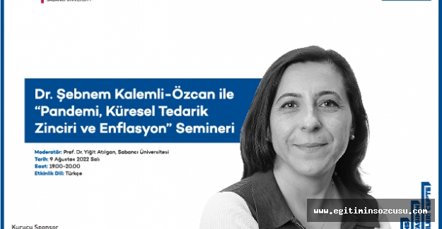 Sabancı Üniversitesi'den “Pandemi, Küresel Tedarik Zinciri ve Enflasyon” Semineri